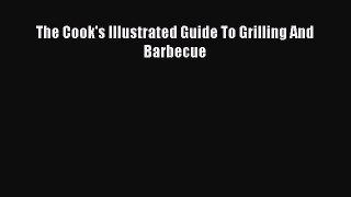 Read The Cook's Illustrated Guide To Grilling And Barbecue Ebook Free