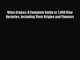 Read Wine Grapes: A Complete Guide to 1368 Vine Varieties Including Their Origins and Flavours