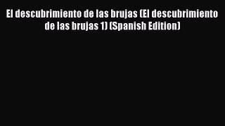 PDF El descubrimiento de las brujas (El descubrimiento de las brujas 1) (Spanish Edition)