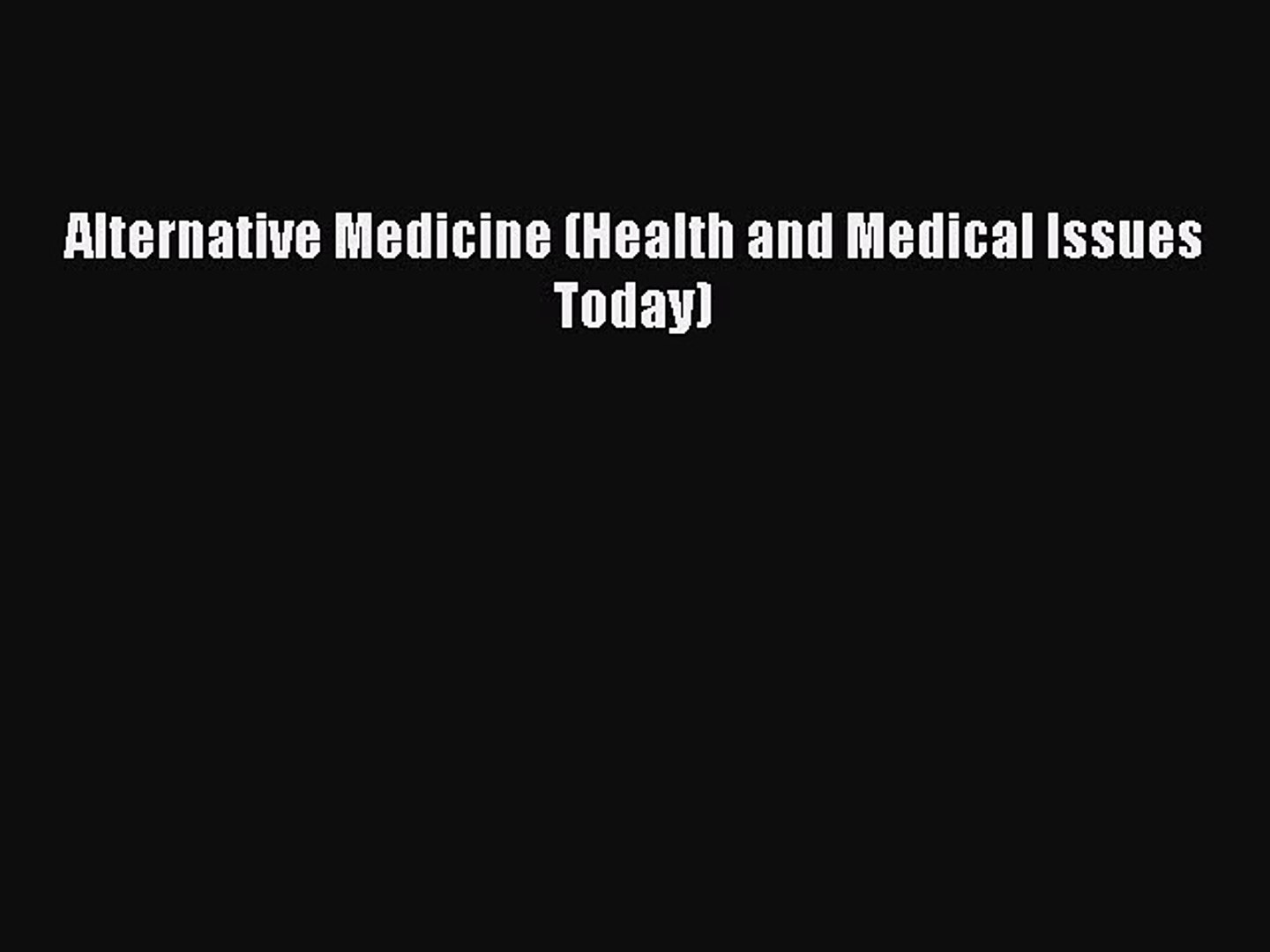 ⁣[PDF] Alternative Medicine (Health and Medical Issues Today) [Download] Full Ebook