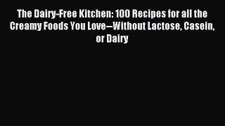Read The Dairy-Free Kitchen: 100 Recipes for all the Creamy Foods You Love--Without Lactose