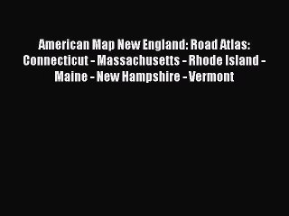 [PDF] American Map New England: Road Atlas: Connecticut - Massachusetts - Rhode Island - Maine