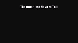 Read The Complete Nose to Tail Ebook Free