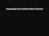 [PDF] Topographic Recreational Map of Arizona Read Online