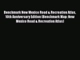 [PDF] Benchmark New Mexico Road & Recreation Atlas 10th Anniversary Edition (Benchmark Map:
