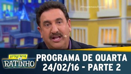Programa do Ratinho 24.02.16 - Quarta - Parte 2