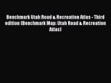 [PDF] Benchmark Utah Road & Recreation Atlas - Third edition (Benchmark Map: Utah Road & Recreation