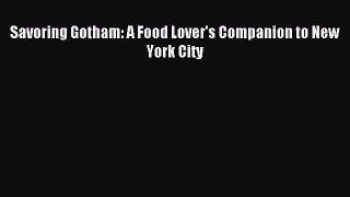 Download Savoring Gotham: A Food Lover's Companion to New York City PDF Free