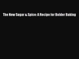 Download The New Sugar & Spice: A Recipe for Bolder Baking PDF Online