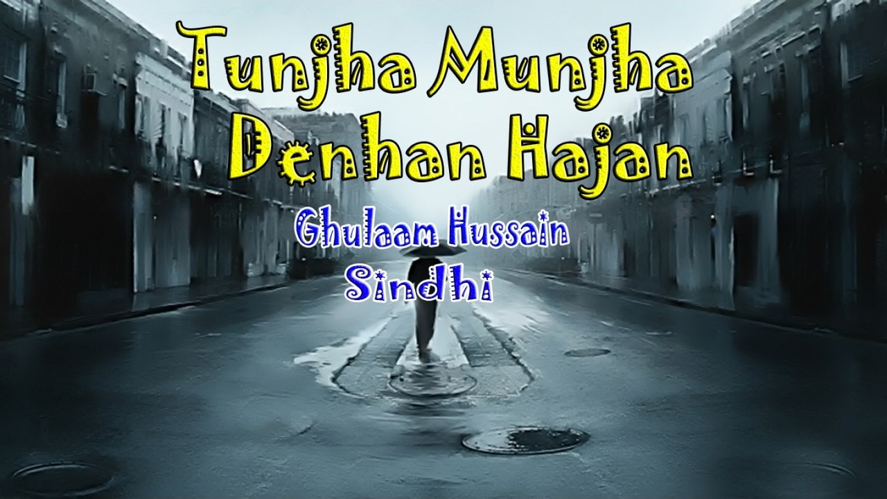Ghulaam Hussain - Tunjha Munjha Denhan Hajan