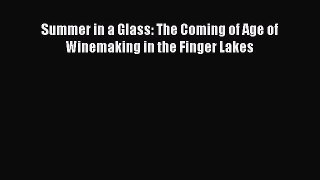 Read Summer in a Glass: The Coming of Age of Winemaking in the Finger Lakes Ebook Free