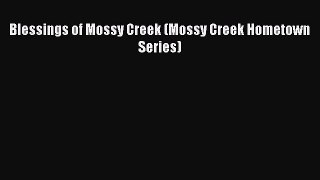 Read Blessings of Mossy Creek (Mossy Creek Hometown Series) Ebook Free