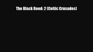 [PDF] The Black Rood: 2 (Celtic Crusades) [Download] Full Ebook