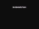 [PDF] Accidentally Yours [PDF] Full Ebook
