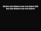 [PDF] 300 Best Jobs Without a Four-Year Degree (300 Best Jobs Without a Four Year Degree) Read