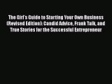 [PDF] The Girl's Guide to Starting Your Own Business (Revised Edition): Candid Advice Frank