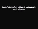 [PDF] How to Find a Job Fast: Job Search Techniques for the 21st Century Download Full Ebook