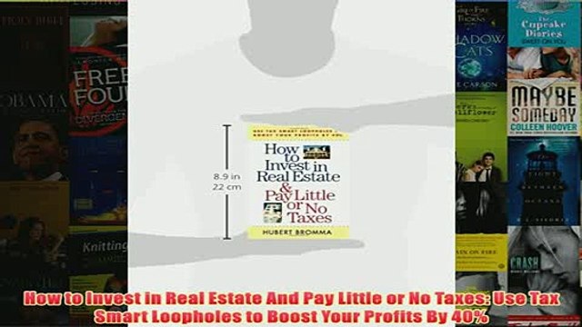 Download PDF How to Invest in Real Estate And Pay Little or No Taxes Use Tax Smart Loopholes to Boost FULL FREE