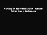 [PDF] Cracking the New Job Market: The 7 Rules for Getting Hired in Any Economy Read Full Ebook