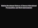 [PDF] Making Vocational Choices: A Theory of Vocational Personalities and Work Environments