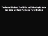 PDF The Forex Mindset: The Skills and Winning Attitude You Need for More Profitable Forex Trading