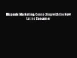 PDF Hispanic Marketing: Connecting with the New Latino Consumer Free Books