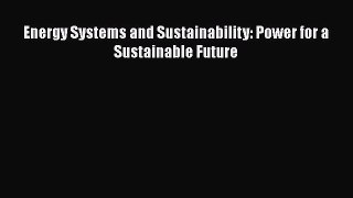 Download Energy Systems and Sustainability: Power for a Sustainable Future  EBook