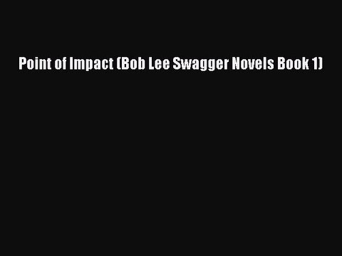 [PDF] Point of Impact (Bob Lee Swagger Novels Book 1) [Download] Full Ebook