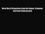 Read Word Nerd: Dispatches from the Games Grammar and Geek Underground Ebook Free