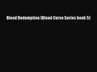 Read Blood Redemption (Blood Curse Series book 5) Ebook Online