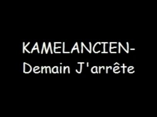 KAMELANCIEN-Demain j'arrête