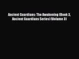 Read Ancient Guardians: The Awakening (Book 3 Ancient Guardians Series) (Volume 3) Ebook Free