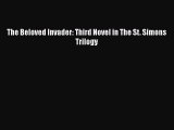 [PDF] The Beloved Invader: Third Novel in The St. Simons Trilogy [Read] Online