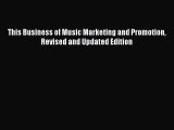 Download This Business of Music Marketing and Promotion Revised and Updated Edition Free Books