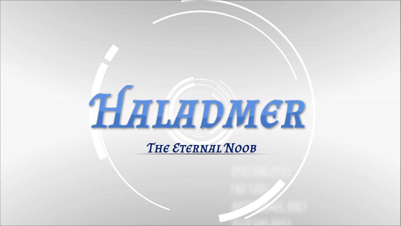 Haladmer - The Eternal Noob