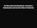 PDF The New Industrial Revolution: Consumers Globalization and the End of Mass Production