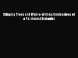 PDF Stinging Trees and Wait-a-Whiles: Confessions of a Rainforest Biologist Free Books
