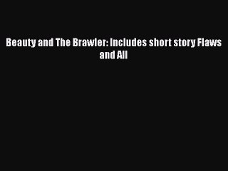 Download Beauty and The Brawler: Includes short story Flaws and All  Read Online