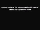 [PDF] Genetic Roulette: The Documented Health Risks of Genetically Engineered Foods [Read]