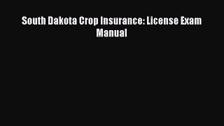 Download South Dakota Crop Insurance: License Exam Manual  Read Online