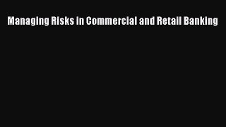 PDF Managing Risks in Commercial and Retail Banking Free Books