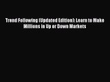 Download Trend Following (Updated Edition): Learn to Make Millions in Up or Down Markets  EBook