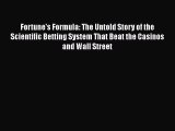 Download Fortune's Formula: The Untold Story of the Scientific Betting System That Beat the