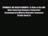 Download ROMANCE: MC BIKER ROMANCE: To Ride or Die (MC Biker Navy Seal Romance Collection)