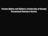 Download Forever Alphas and Shifters: A Collection of Steamy Paranormal Romance Stories  EBook