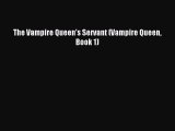 Read The Vampire Queen's Servant (Vampire Queen Book 1) Ebook Free