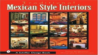 Read Traditional Mexican Style Interiors  Schiffer Design Book   Schiffer Design Books  Ebook pdf