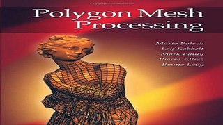 Read Polygon Mesh Processing Ebook pdf download