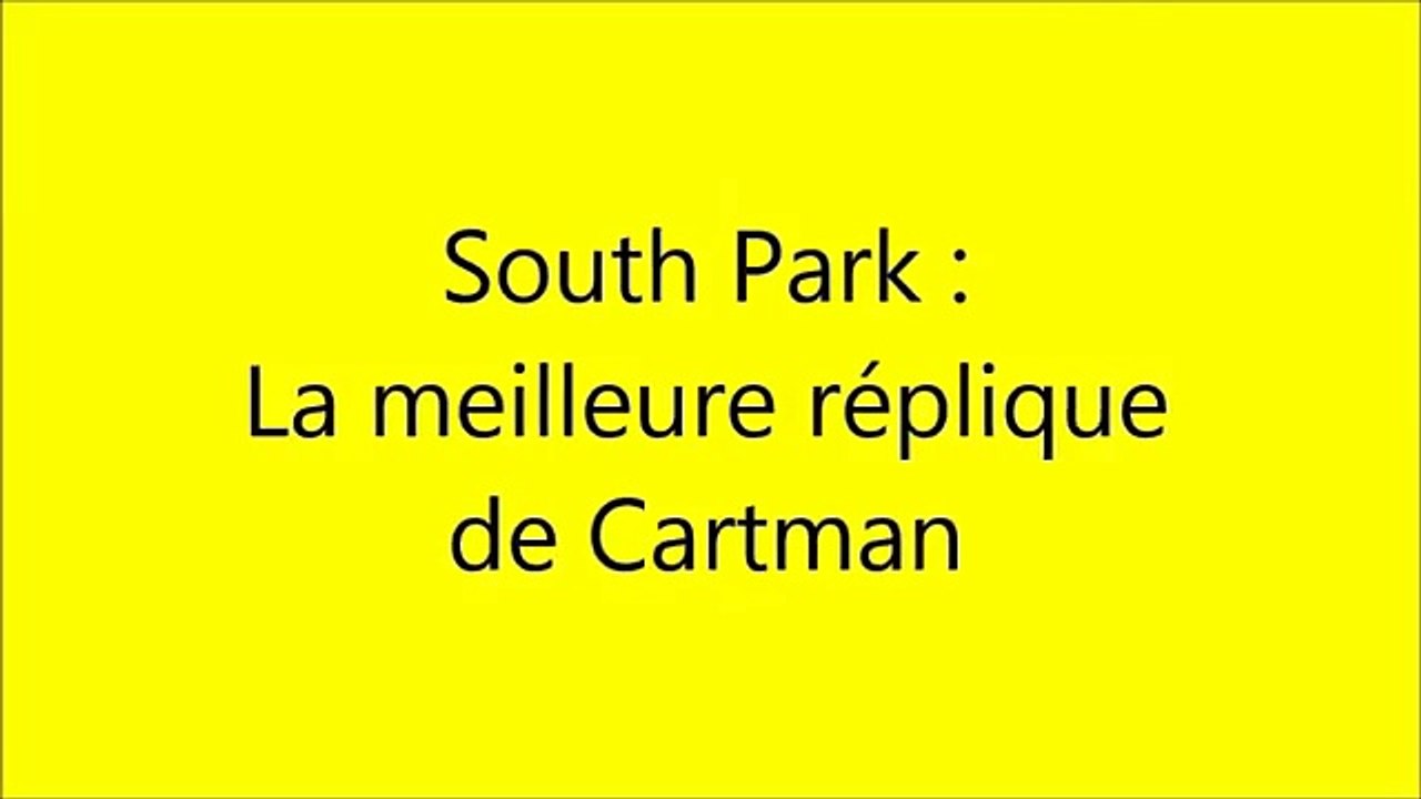 La Meilleure réplique de Cartman ( South Park )