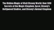 Read The Hidden Magic of Walt Disney World: Over 600 Secrets of the Magic Kingdom Epcot Disney's
